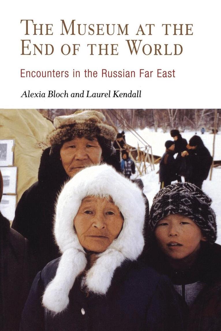 Alexia Bloch, Laurel Kendall - Museum at the End of the World, E-bok