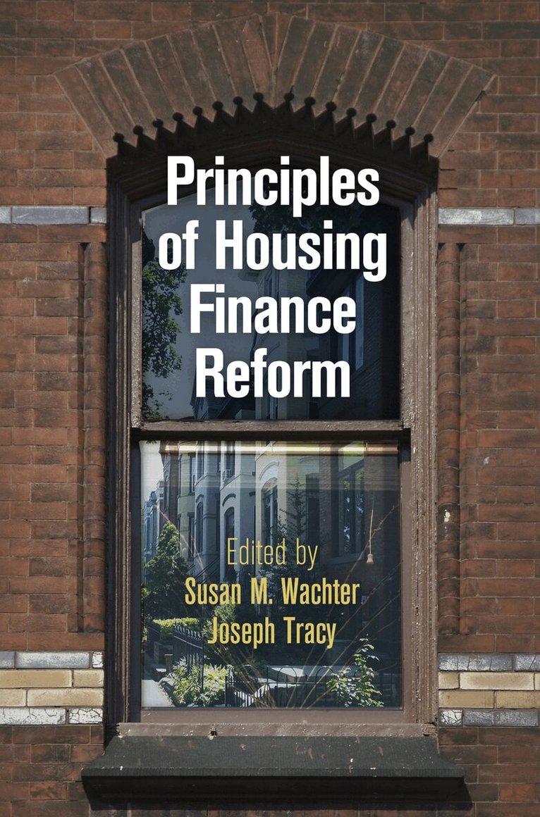 Susan M. Wachter, Joseph Tracy - Principles of Housing Finance Reform, E-bok