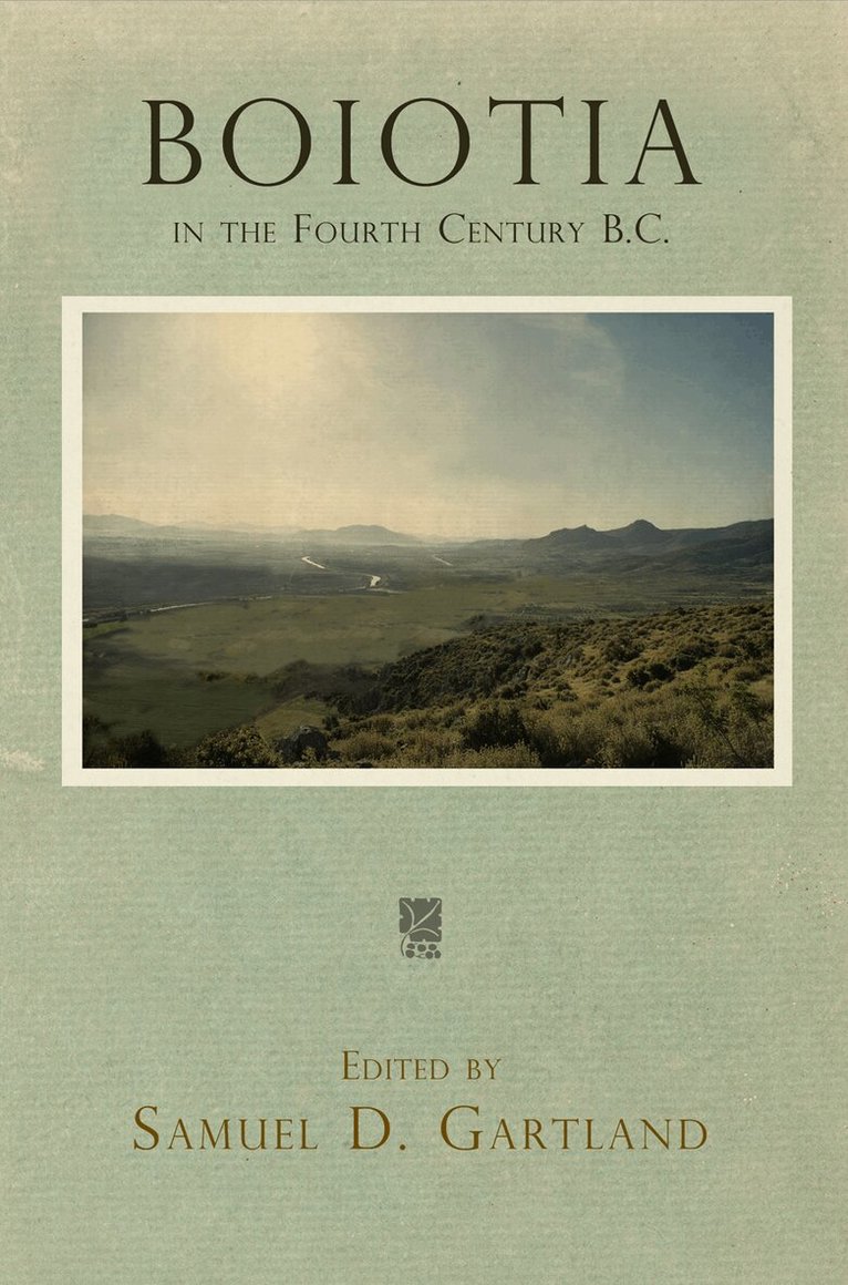 Samuel D. Gartland - Boiotia in the Fourth Century B.C., E-bok