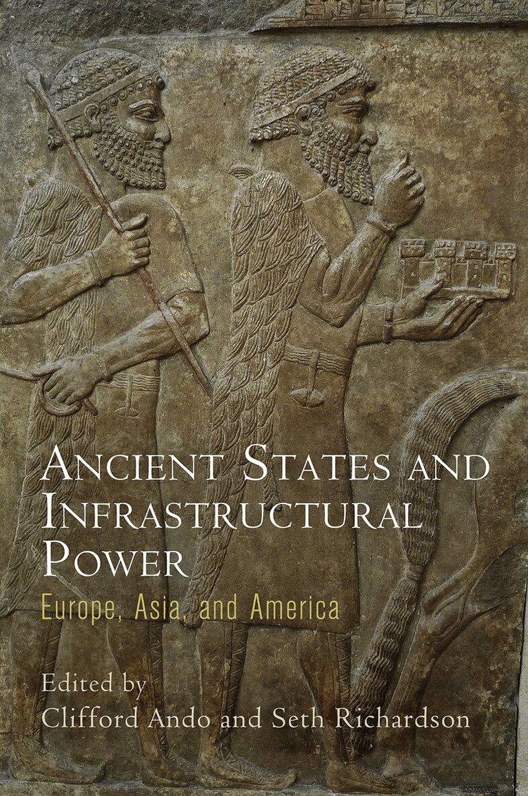 Clifford Ando, Seth Richardson - Ancient States and Infrastructural Power, E-bok