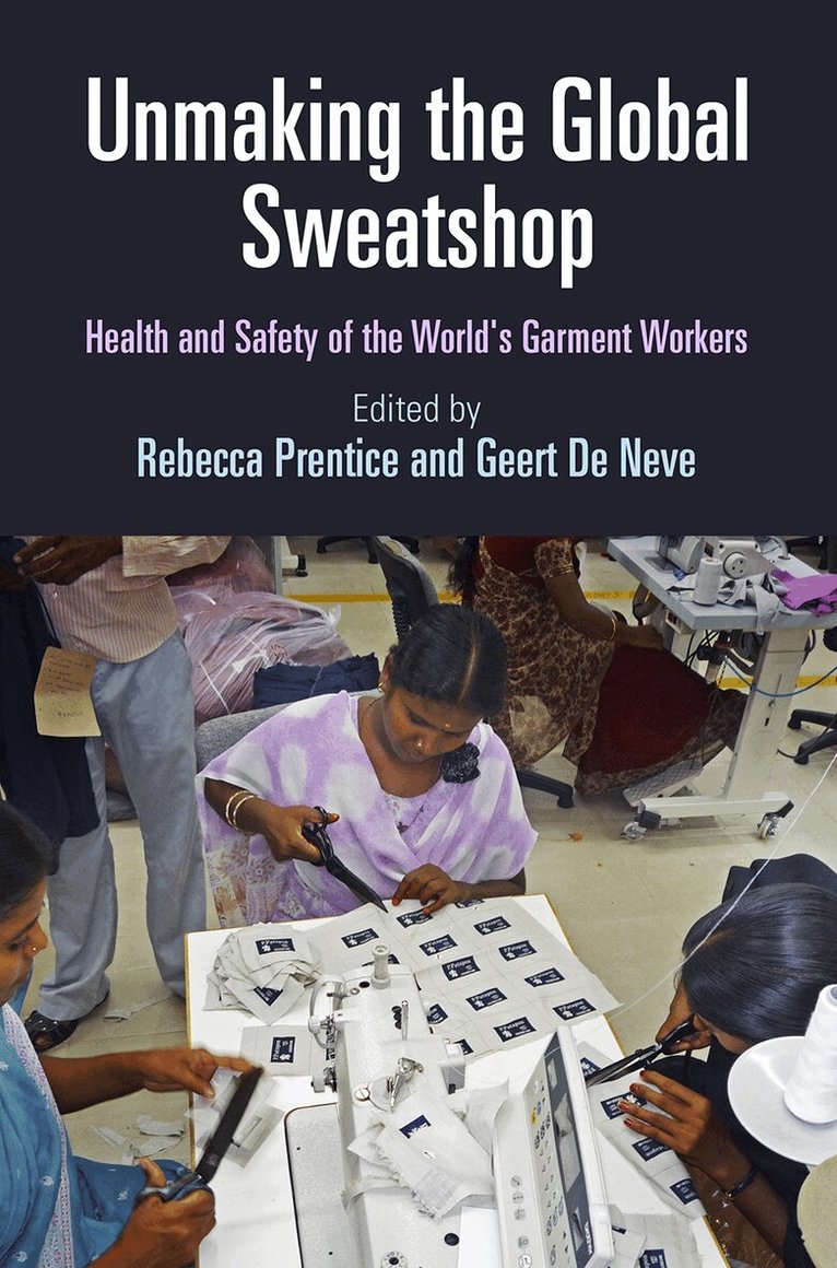 Rebecca Prentice, Geert De Neve - Unmaking the Global Sweatshop, E-bok