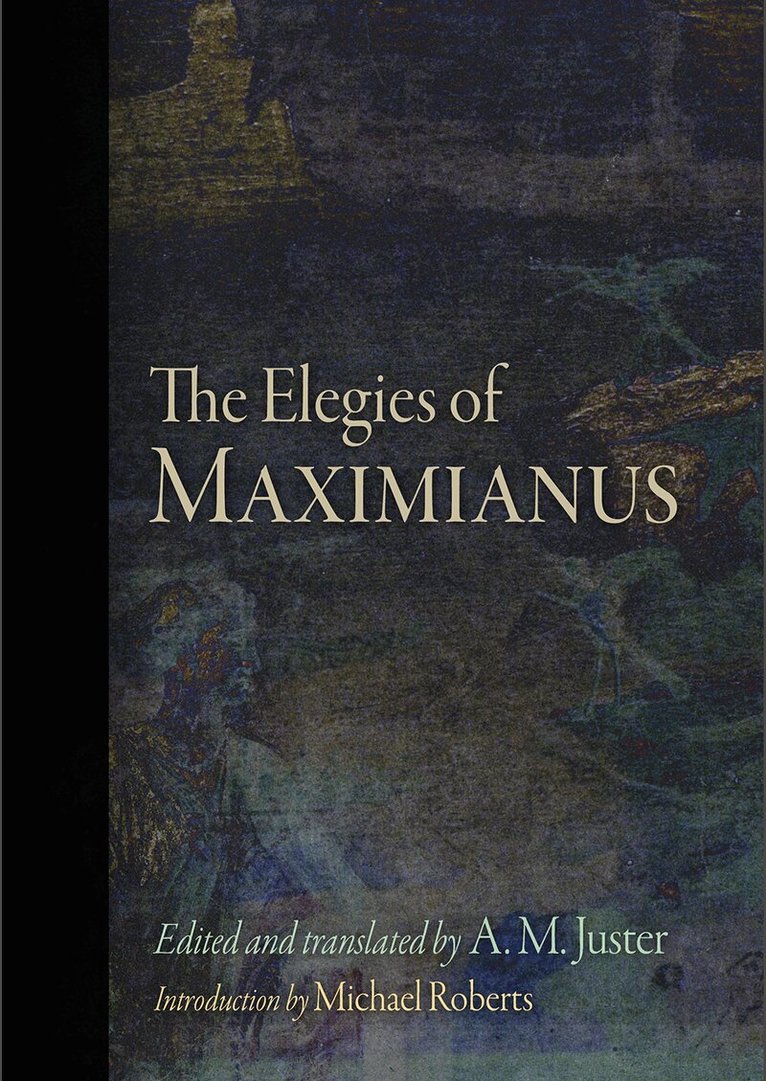 Maximianus, A. M. Juster - Elegies of Maximianus, E-bok