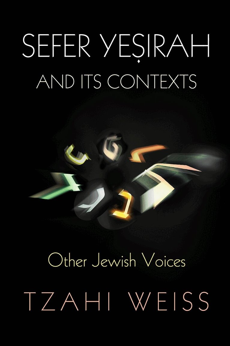 Tzahi Weiss - "Sefer Yeṣirah" and Its Contexts, E-bok