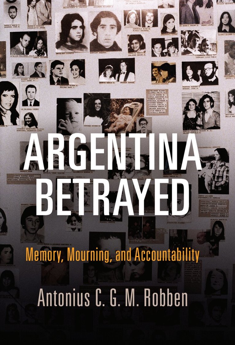 Antonius C. G. M. Robben - Argentina Betrayed, E-bok