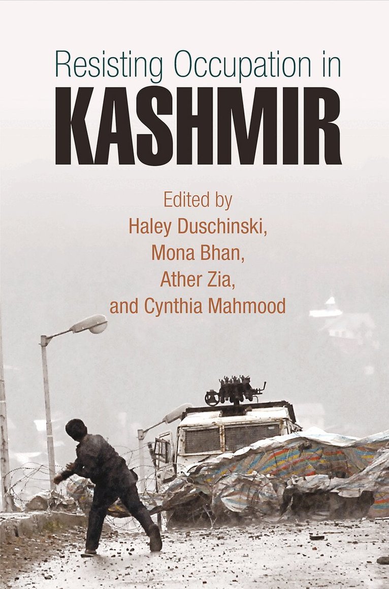 Haley Duschinski, Mona Bhan, Ather Zia, Cynthia Mahmood - Resisting Occupation in Kashmir, E-bok