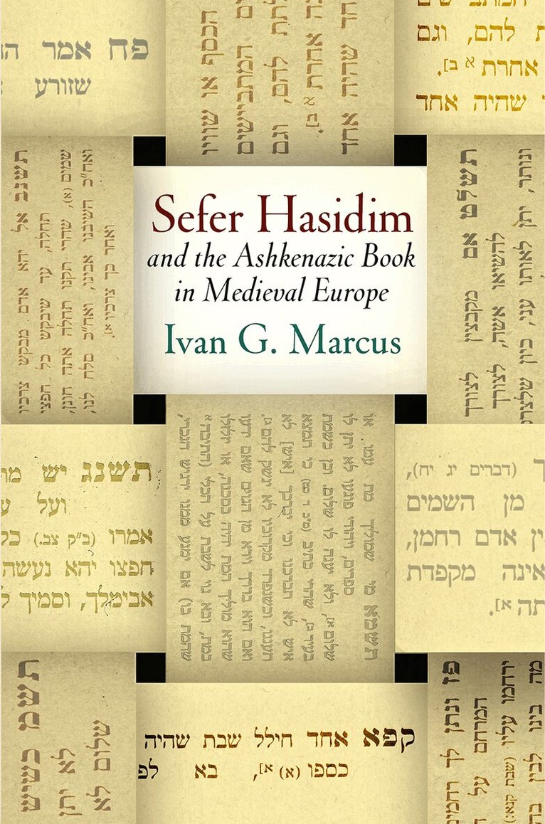 Ivan G. Marcus - "Sefer Hasidim" and the Ashkenazic Book in Medieval Europe, E-bok