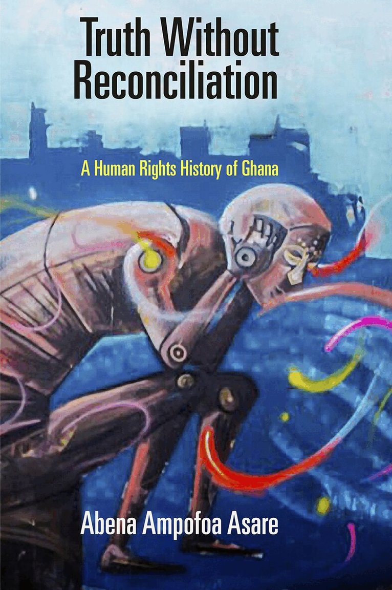 Abena Ampofoa Asare - Truth Without Reconciliation, E-bok