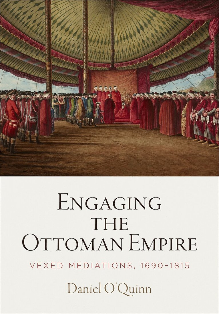Daniel O'Quinn - Engaging the Ottoman Empire, E-bok
