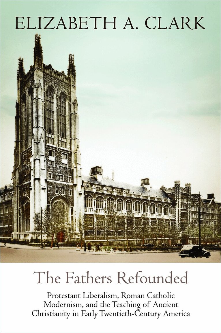 Elizabeth A. Clark - Fathers Refounded, E-bok