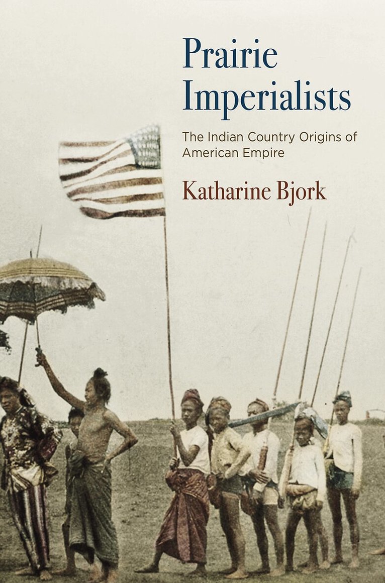 Katharine Bjork - Prairie Imperialists, E-bok