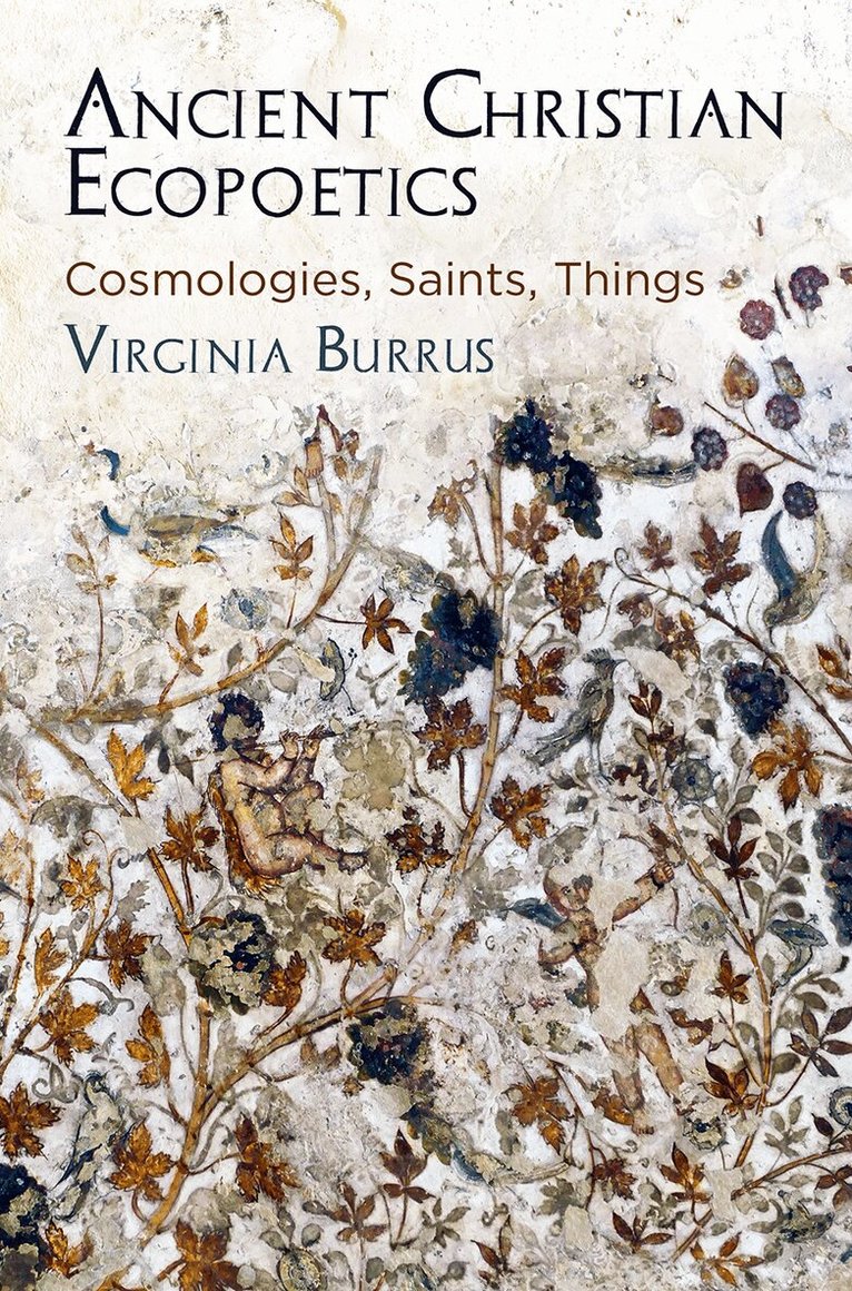 Virginia Burrus - Ancient Christian Ecopoetics, E-bok