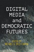 Digital Media and Democratic Futures