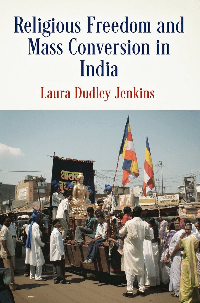 Laura Dudley Jenkins - Religious Freedom and Mass Conversion in India, E-bok