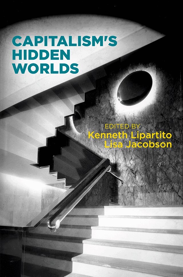 Kenneth Lipartito, Lisa Jacobson - Capitalism's Hidden Worlds, E-bok