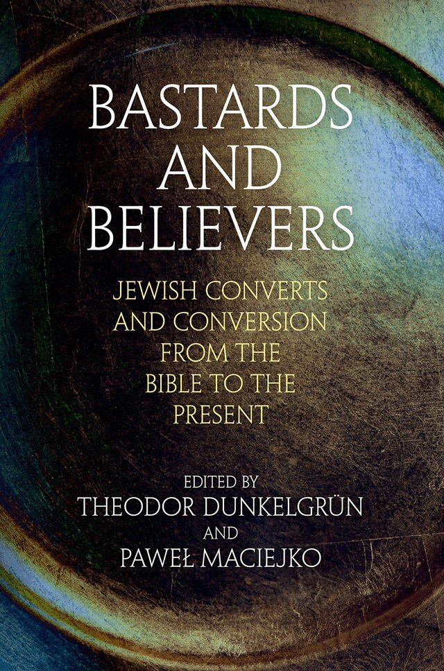 Theodor Dunkelgrün, Paweł Maciejko - Bastards and Believers, E-bok