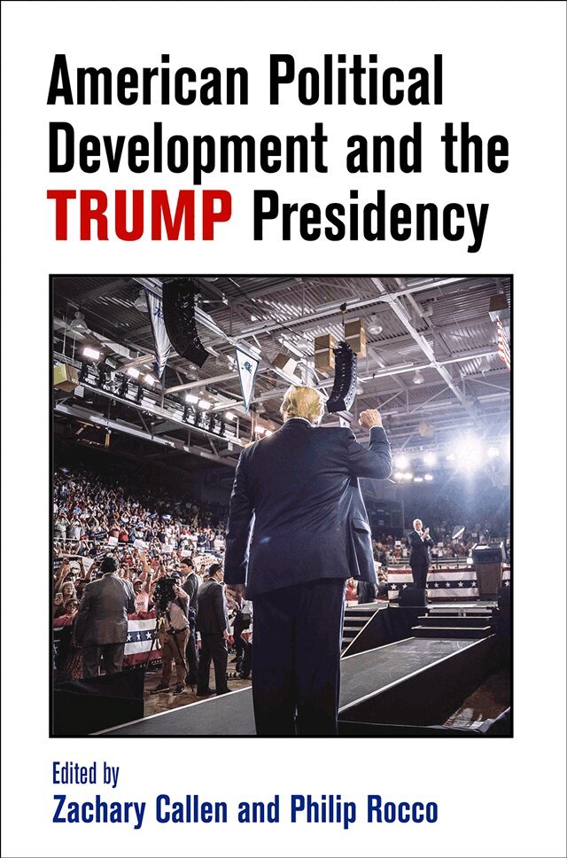 Zachary Callen, Philip Rocco - American Political Development and the Trump Presidency, E-bok