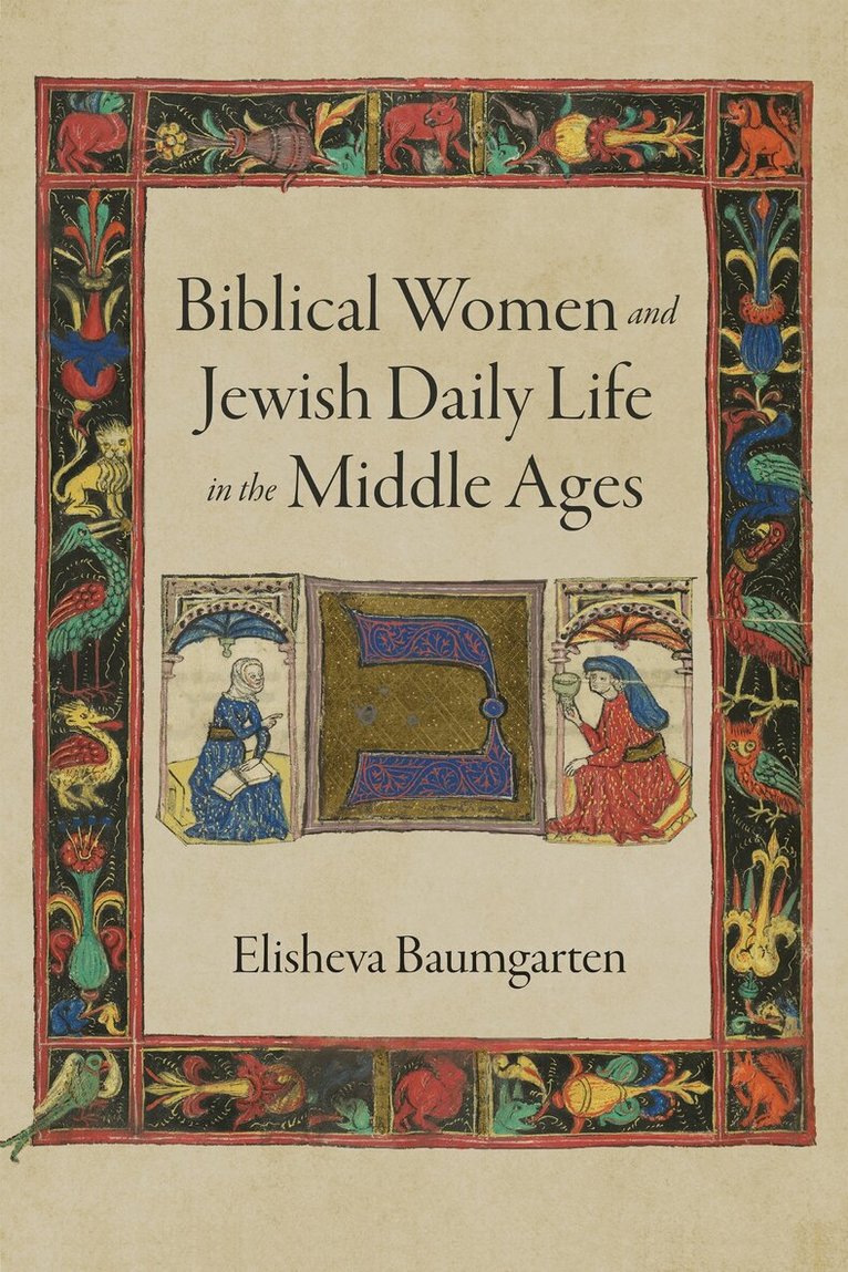Elisheva Baumgarten - Biblical Women and Jewish Daily Life in the Middle Ages, E-bok