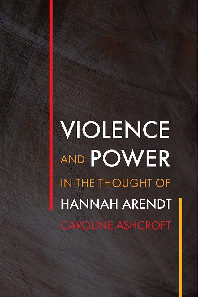 Caroline Ashcroft - Violence and Power in the Thought of Hannah Arendt, E-bok