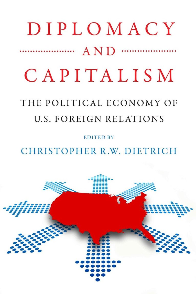 Christopher R.W. Dietrich - Diplomacy and Capitalism, E-bok