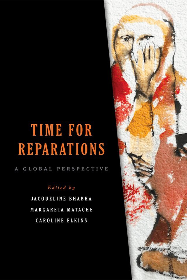 Jacqueline Bhabha, Margareta Matache, Caroline Elkins - Time for Reparations, E-bok