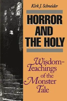 Kirk Schneider - Horror and the Holy, Häftad. Tillgänglighet: Lägg i varukorg