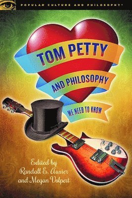 Tom Petty and Philosophy by Randall E. Auxier