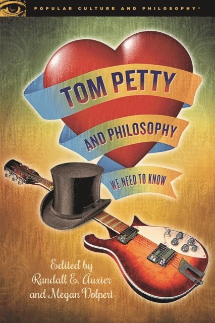 Megan Volpert, Randall E. Auxier - Tom Petty and Philosophy, E-bok