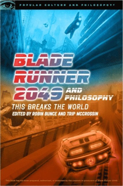 Trip McCrossin, Robin Bunce - Blade Runner 2049 and Philosophy, E-bok