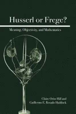 Claire Ortiz Hill, Guillermo E.Rosado Haddock - Husserl or Frege?, Häftad. Tillgänglighet: Tillfälligt slut
