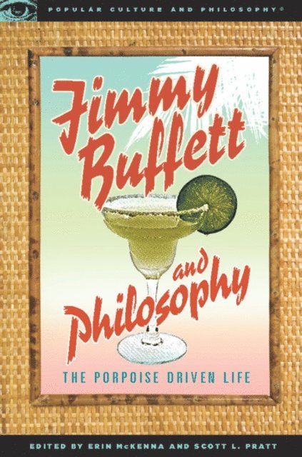 Scott L. Pratt, Erin McKenna - Jimmy Buffett and Philosophy, E-bok