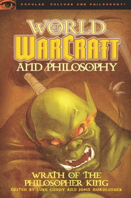 John Nordlinger, Luke Cuddy - World of Warcraft and Philosophy, E-bok
