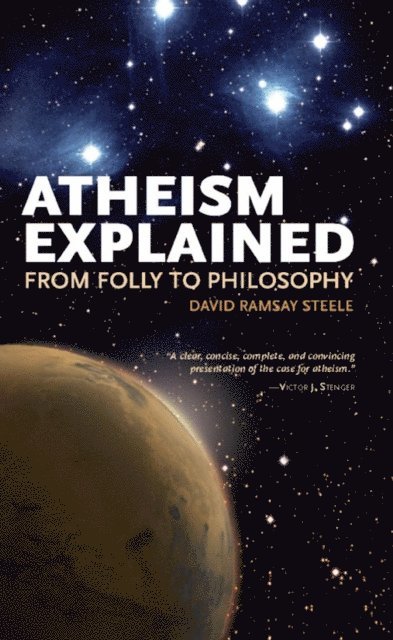 David Ramsay Steele - Atheism Explained, E-bok