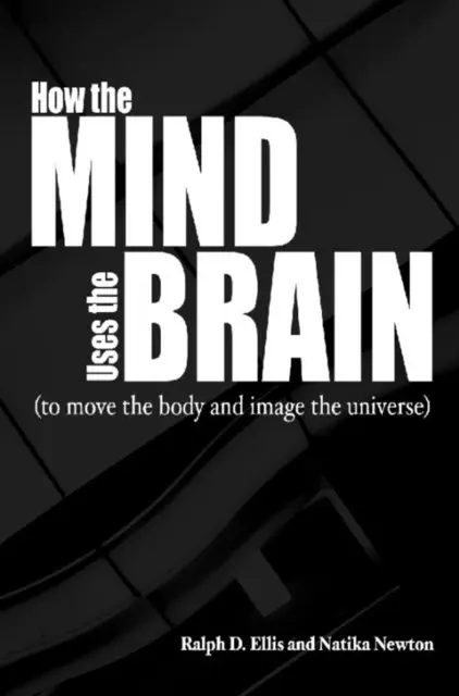 Natika Newton, Ralph Ellis - How the Mind Uses the Brain, E-bok. Tillgänglighet: Lägg i varukorg