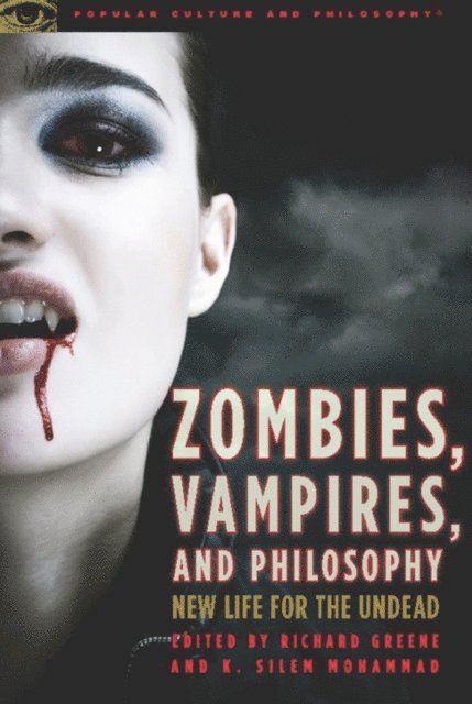 K. Silem Mohammad, Richard Greene - Zombies, Vampires, and Philosophy, E-bok