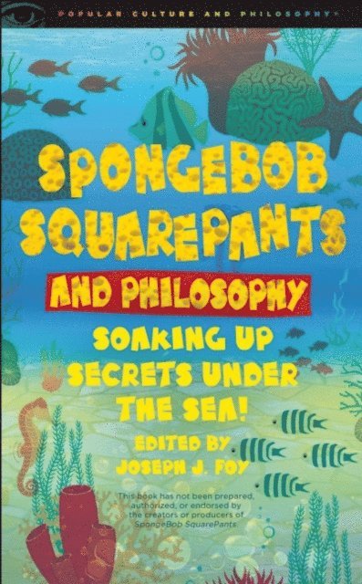 Joseph Foy - SpongeBob SquarePants and Philosophy, E-bok