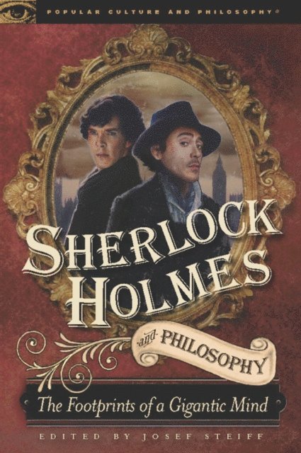 Josef Steiff - Sherlock Holmes and Philosophy, E-bok