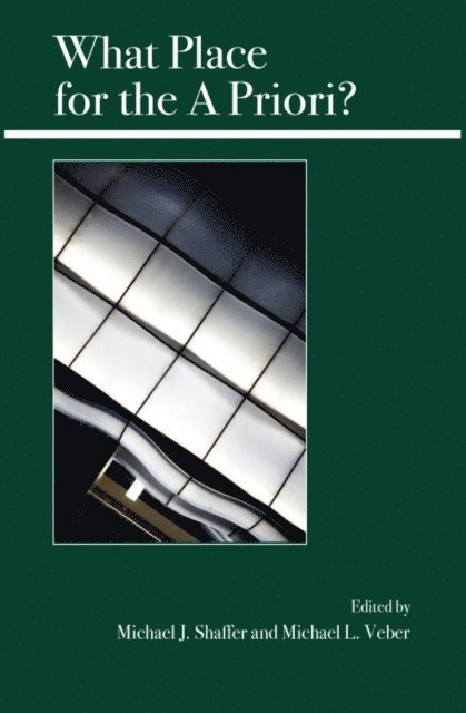 Michael L. Veber, Michael J. Shaffer - What Place for the A Priori?, E-bok