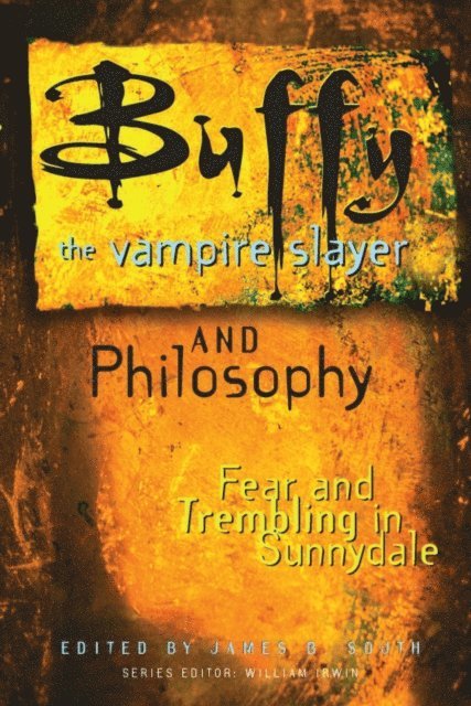 James B. South, William Irwin - Buffy the Vampire Slayer and Philosophy, E-bok