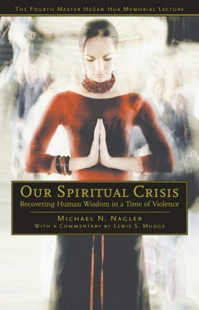 Michael Nagler - Our Spiritual Crisis, E-bok