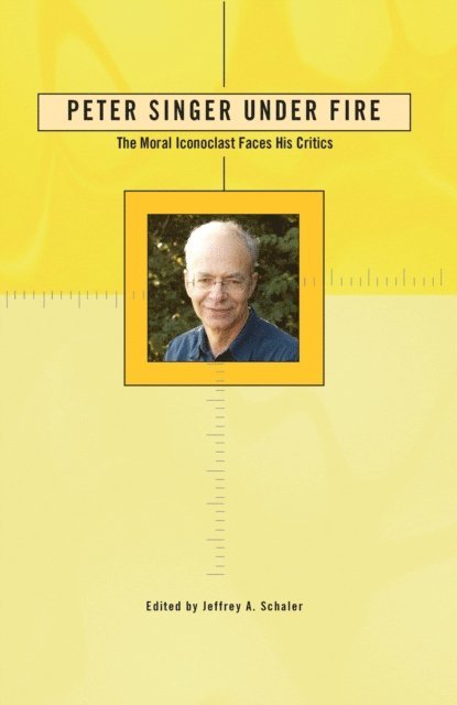 Jeffrey A. Schaler - Peter Singer Under Fire, E-bok