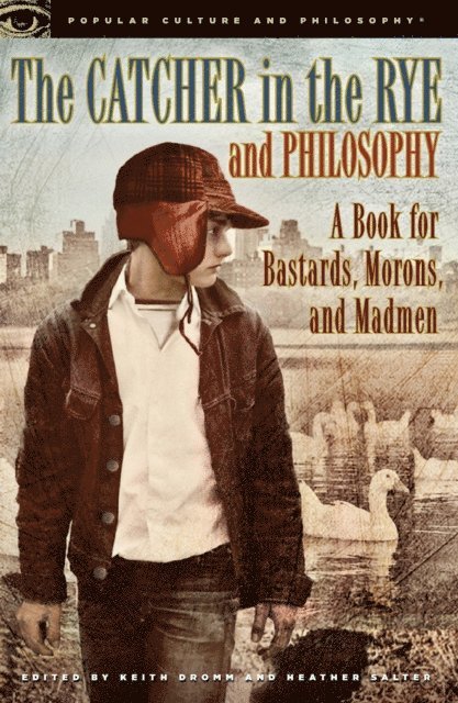 Heather Salter, Keith Dromm - Catcher in the Rye and Philosophy, E-bok