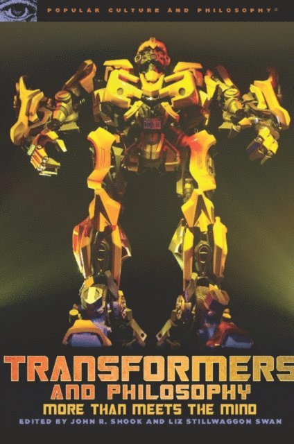 Liz Stillwaggon Swan, John R. Shook - Transformers and Philosophy, E-bok