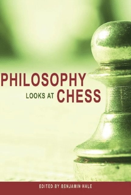 Benjamin Hale - Philosophy Looks at Chess, E-bok