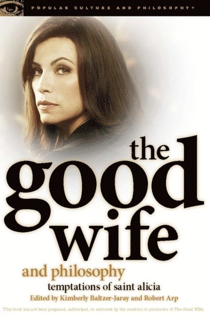 Robert Arp, Kimberly Baltzer-Jaray - Good Wife and Philosophy, E-bok