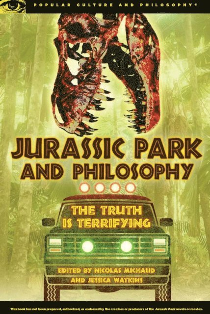 Jessica Watkins, Nicolas Michaud - Jurassic Park and Philosophy, E-bok