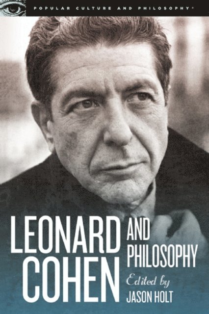 Jason Holt - Leonard Cohen and Philosophy, E-bok