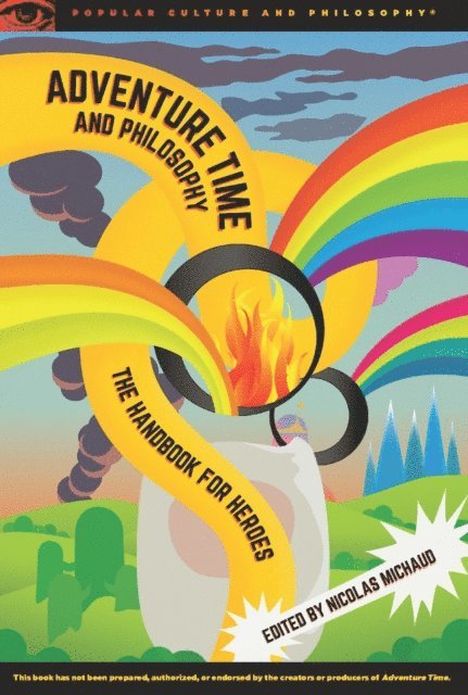 Nicolas Michaud - Adventure Time and Philosophy, E-bok