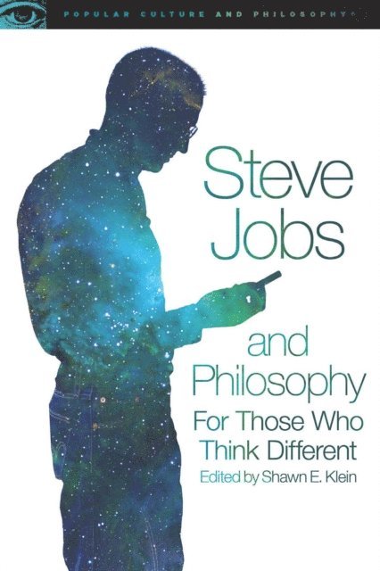 Shawn E. Klein - Steve Jobs and Philosophy, E-bok