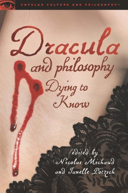 Janelle Potzsch, Nicolas Michaud - Dracula and Philosophy, E-bok