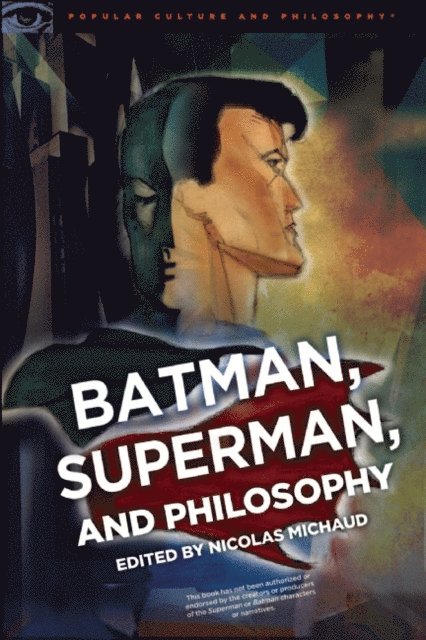 Nicolas Michaud - Batman, Superman, and Philosophy, E-bok